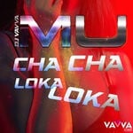 cover: Dj Vavva - Mu Cha Cha Loka Loka