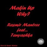 cover: Rasmir Mantree|Tanyashka - Makin Up, Why?