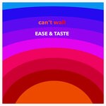 cover: Ease & Taste - Can't Wait