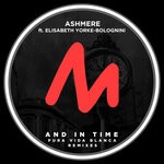 cover: Ashmere|Elisabeth Yorke-bolognini - & In Time (Pura Vida Blanca Remixes)