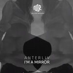 cover: Anterliv - I'm A Mirror