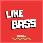 cover: Fishela - Like Bass