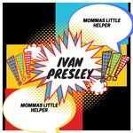 cover: Ivan Presley - Mommas Little Helper