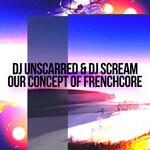 cover: Dj Scream|Dj Unscarred - Our Concept Of Frenchcore