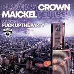 cover: Block & Crown|Maickel Telussa - Fuck Up The Party