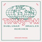 cover: Trans-4m - Sublunar Oracles (Remixes)