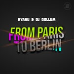 cover: Dj Gollum|Kyanu - From Paris To Berlin (Extended Mix)