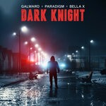 cover: Bella X|Galwaro|Paradigm - Dark Knight (Extended)