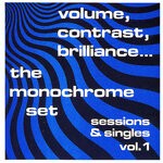 cover: The Monochrome Set - Volume, Contrast, Brilliance: Sessions & Singles Vol 1