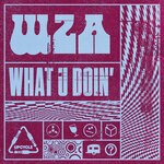 cover: Wza - What U Doin'