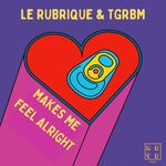 cover: Le Rubrique|Tgrbm - Makes Me Feel Alright