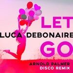 cover: Luca Debonaire - Let Go (Arnold Palmer Disco Remix)