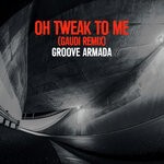 cover: Gaudi|Groove Armada - Oh Tweak to Me (Gaudi Version)