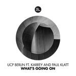 cover: Ucp Berlin|Karrey|Paul Klatt - What's Going On