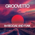 cover: Groovetto - I'm Reggae & Funk