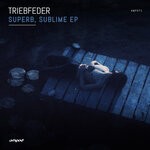 cover: Triebfeder - Superb, Sublime EP