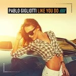 cover: Pablo Gigliotti - Like You Do (Alex Barattini Remixes)