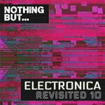 cover: Various - Nothing But... Electronica Revisited, Vol 10