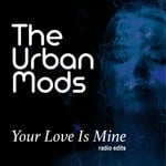 cover: The Urban Mods - Your Love Is Mine (Radio Edit)