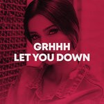 cover: Grhhh - Let You Down