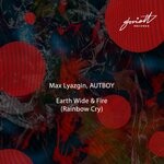 cover: Max Lyazgin|Autboy - Earth Wide & Fire (Rainbow Cry)