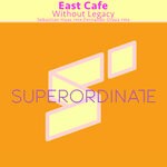 cover: East Cafe - Without Legacy