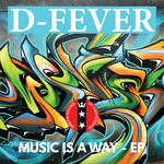 cover: D-fever - Music Is A Way EP