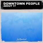 cover: Downtown People - About 17 (Nu Ground Foundation US Garage Mixes)