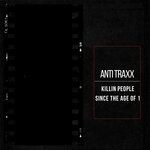 cover: Anti Traxx - Killin People Since The Age Of 1