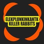 cover: Elekplunkinkantk - Killer Rabbits