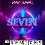 cover: Ray Isaac - 1SEVEN (The Extended Remixes)