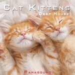 cover: Famasound - Cat Kittens (Deep House)