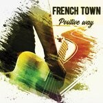 cover: French Town - Positive Way