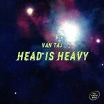 cover: Van Taj - Head Is Heavy