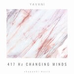 cover: Yavani - 417 Hz Changing Minds