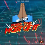 cover: Ishaydz - Make The Most Of It