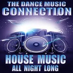 cover: The Dance Music Connection - House Music All Night Long