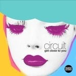 cover: Circuit - Get Close To You