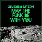 cover: Reverend Mitton - May The Funk Be With You