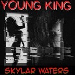 cover: Skylar Waters - Young King