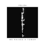 cover: Palida - We Raised A Tower