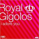 cover: Royal Gigolos - I Adore You