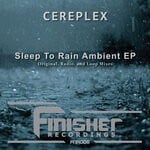 cover: Cereplex - Sleep To Rain Ambient EP