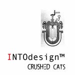 cover: Crushed Cats - INTO Design(TM)