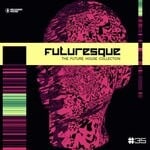 cover: Various - Futuresque - The Future House Collection Vol 35