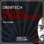 cover: Drewtech - Mental Atmosphere (The Album)