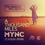 cover: Robbie Rivera - A Thousand Miles (MYNC Stadium Remix)