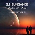 cover: Dj Sundance|Sevda B - Close Our Eyes