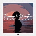 cover: Fred Ocean - Trying To Breathe (Original)