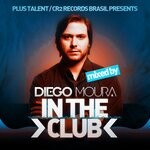 cover: Diego Moura|Various - In The Club (unmixed tracks)